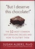 But I Deserve This Chocolate! - The Fifty Most Common Diet-derailing Excuses and How to Outwit Them (Paperback, New) - Susan Albers Photo