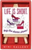 Life Is Short Mini Gallery (Artwork with Mini Easel) (Hardcover) - Peter Pauper Press Inc Photo