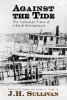 Against the Tide - The Turbulent Times of a Black Entrepreneur (Paperback) - JH Sullivan Photo