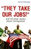 They Take Our Jobs! - And 20 Other Myths About Immigration (Paperback) - Aviva Chomsky Photo