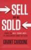 Sell or be Sold - How to Get Your Way in Business & in Life (Hardcover) - Grant Cardone Photo