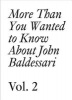 John Baldessari, Volume 2 - More Than You Wanted to Know About John Baldessari (Paperback) - Meg Cranston Photo