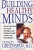 Building Healthy Minds - The Six Experiences That Create Intelligence and Emotional Growth In Babies and Young Children (Paperback) - Stanley I Greenspan Photo