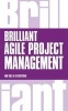 Brilliant Agile Project Management - A Practical Guide to Using Agile, Scrum and Kanban (Paperback) - Rob Cole Photo