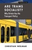 Are Trams Socialist? - Why Britain Has No Transport Policy (Paperback) - Christian Wolmar Photo