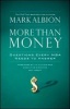 More Than Money - Questions Every MBA Needs to Answer (Hardcover) - Mark S Albion Photo