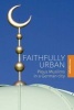 Faithfully Urban - Pious Muslims in a German City (Hardcover) - Petra Kuppinger Photo