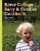 River Cottage Baby and Toddler Cookbook (Hardcover, New) - Nikki Duffy Photo