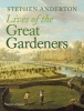 The Lives of the Great Gardeners (Hardcover) - Stephen Anderton Photo