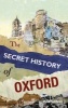 The Secret History of Oxford (Paperback, New) - Paul Sullivan Photo