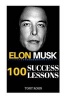 Elon Musk - 100 Success Lessons from Elon Musk on Work, Life, Innovation, Business, Leadership, Entrepreneurship & Sustainable Development (Paperback) - Tony Rohn Photo