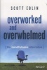 Overworked and Overwhelmed - The Mindfulness Alternative (Hardcover) - Scott Eblin Photo