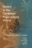 Slavery in the Caribbean Francophone World - Distant Voices, Forgotten Acts, Forged Identities (Hardcover) - Doris Y Kadish Photo