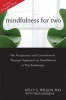 Mindfulness for Two - An Acceptance and Commitment Therapy Approach to Mindfulness in Psychotherapy (Paperback) - Kelly G Wilson Photo