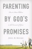 Parenting by God's Promises - How to Raise Children in the Covenant of Grace (Hardcover) - Joel R Beeke Photo