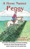 A Horse Named Peggy - And Other Enchanting Character-Building Stories for Smart Teenage Boys Who Want to Grow Up to Be Good Men (Paperback) - Richard Showstack Photo