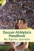 Soccer Athlete's Handbook (Paperback) - My Sports Journals Photo