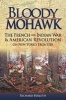 Bloody Mohawk - The French and Indian War & American Revolution on New York's Frontier (Paperback) - Richard Berleth Photo