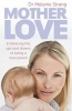 Mother Love - Embracing the Ups and Downs of Being a New Parent (Paperback) - Melanie Strang Photo