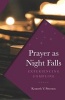 Prayer as Night Falls - Experiencing Compline (Paperback) - Kenneth V Peterson Photo