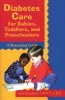 Diabetes Care for Babies, Toddlers and Preschoolers - A Reassuring Guide (Hardcover) - Jean Betschart Roemer Photo