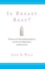 Is Breast Best? - Taking on the Breastfeeding Experts and the New High Stakes of Motherhood (Paperback) - Joan B Wolf Photo