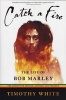 Catch a Fire - The Life of Bob Marley (Paperback, Rev ed) - Timothy White Photo