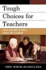 Tough Choices for Teachers - Ethical Challenges in Today's Schools and Classrooms (Paperback) - Robert L Infantino Photo