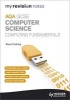 My Revision Notes AQA GCSE Computer Science Computing Fundamentals (Paperback) - Steve Cushing Photo