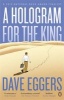 A Hologram for the King (Paperback) - Dave Eggers Photo