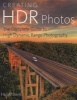 Creating HDR Photos - The Complete Guide to High Dynamic Range Photography (Paperback) - Harold Davis Photo