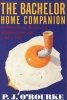 The Bachelor Home Companion - A Practical Guide to Keeping House Like a Pig (Paperback, 1st Atlantic Monthly pbk. ed) - PJ ORourke Photo