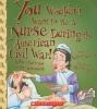 You Wouldn't Want to Be a Nurse During the American Civil War! - A Job That's Not for the Squeamish (Paperback) - Kathryn Senior Photo