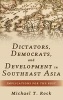 Dictators, Democrats, and Development in Southeast Asia - Implications for the Rest (Hardcover) - Michael T Rock Photo