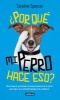 Por Que Mi Perro Hace Eso? - Como Mejorar y Entender el Comportamiento de Tu Perro Para Lograr una Amistad Basada en la Confianza (Spanish, Paperback) - Caroline Spencer Photo