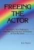 Freeing the Actor - An Actor's Desk Reference (Paperback) - Eric Morris Photo