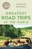 The 50 Greatest Road Trips (Paperback) - Sarah Woods Photo