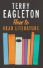 How to Read Literature (Hardcover, New) - Terry Eagleton Photo