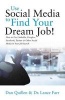 Use Social Media to Find Your Dream Job! - How to Use Linkedin, Google+, Facebook, Twitter and Other Social Media in Your Job Search (Paperback) - Dan Quillen Photo