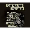 Forever and Five Days - The Chilling True Story of Love, Betrayal, and Serial Murder in Grand Rapids, Michigan (Standard format, CD) - Lowell Cauffiel Photo