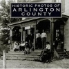 Historic Photos of Arlington County (Hardcover) - Matthew Gilmore Photo