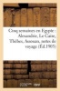 Cinq Semaines En Egypte - Alexandrie, Le Caire, Thebes, Assouan, Notes de Voyage (French, Paperback) - Imp De Fortin Photo