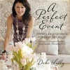 Perfect Event - A Perfect Event: Inspired, Easy Elegance for Every Occasion--Grocery to Gorgeous Recipes, Stylist Secrets, and Affordable DIYs (Paperback) - Debi Lilly Photo