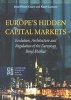 Europe's Hidden Capital Markets - Evolution, Architecture, and Regulation of the European Bond Market (Paperback) - Jean Pierre Casey Photo