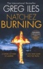 Natchez Burning (Penn Cage, Book 4) (Paperback) - Greg Iles Photo