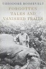 Forgotten Tales and Vanished Trails (Paperback) - Theodore Roosevelt Photo