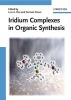 Iridium Complexes in Organic Synthesis (Hardcover) - Luis A Oro Photo