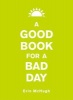 A Good Book for a Bad Day (Hardcover) - Erin McHugh Photo