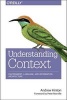 Understanding Context - Environment, Language, and Information Architecture (Paperback) - Andrew Hinton Photo