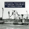 Historic Photos of Florida Tourist Attractions (Hardcover) - Steven Rajtar Photo